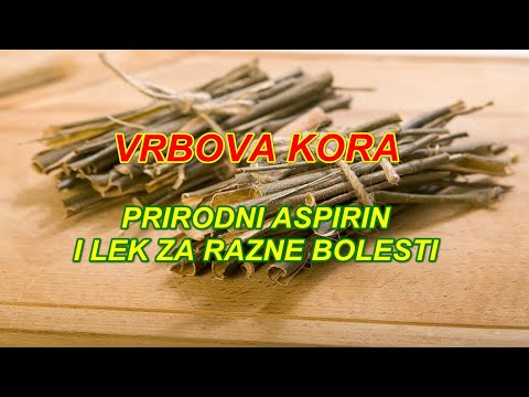 VRBOVA KORA - PRIRODNI ASPIRIN i LEK Za RAZNE BOLESTI